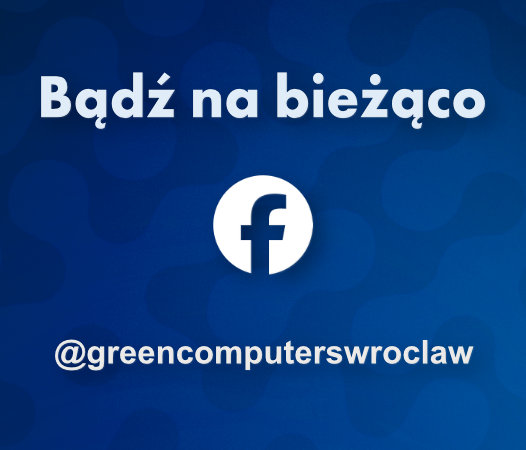 Green Computers Wrocław na Facebooku – dołącz, śledź promocje i nowości sprzętu poleasingowego